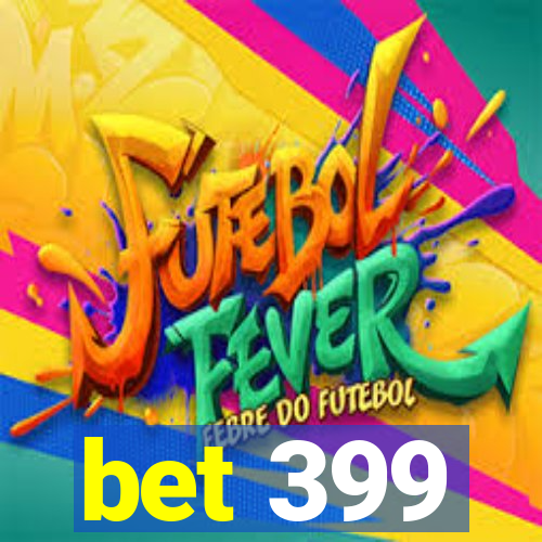 bet 399